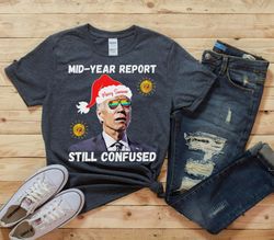 Christmas In July Biden Tshirt, Mid Year Report Still Confused, Summer Holiday Shirt, Mid Year Report Funny Santa Biden