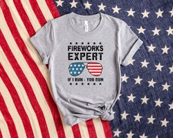 Fireworks Expert If I Run You Run, Funny 4th of July Shirt, Happy 4th of July Shirt, Freedom USA Shirt, Oversized USA Te
