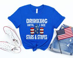 Drinking Until I See Stars and Stripes Shirt,Fourth Of July Shirt,Patriotic Shirt,Independence Day Shirt,Patriotic Famil