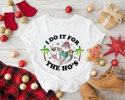 Funny Christmas in July Shirt, Beach Christmas Gift, Tropical Christmas Tshirt,I Do It For the Ho's, Funny Santa Shirt,