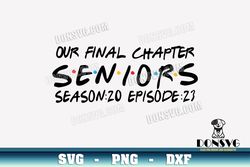 Our Final Chapter Seniors Season 20 Episode 23 svg files Cricut Silhouette Friends Tv Logo PNG Class of 2023