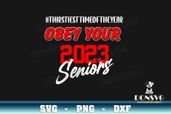 obey your 2023 seniors svg cut file class of 2023 image cricut thirstiest time of the year vinyl decal vector
