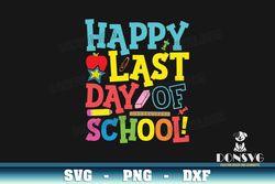 Happy Last Day of School Colorful SVG Cut Files for Cricut Kids Pencil Apple Ruler Eraser PNG image DXF file