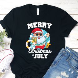 Christmas in July Shirt, Merry Christmas in July T-Shirt, July Christmas Tee Shirt, Summer Santa T-Shirt