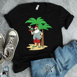 Christmas In July, Summer Christmas Vacation, Tropical Summer Santa Shirt, Early Christmas T-Shirt, Funny Christmas Beac