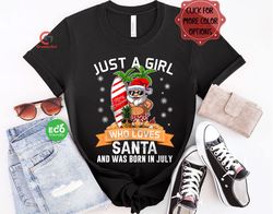 Christmas in July Shirt for Women, Just a July Girl Who Loves Santa Claus and Was Born in July Shirt, Summer Christmas S