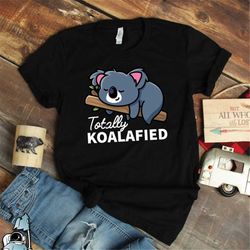 Koala Shirts, Totally Koalafied, Koala Gifts, Koala Art, Koala TShirts, Koala Lover, Koala Bear, Cute Koala T-Shirt, Koa