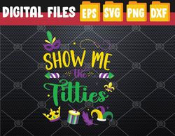 Show Me The Titties Funny Mardi Gras Festival Party Costume Svg, Eps, Png, Dxf, Digital Download