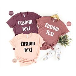 Custom Shirts, Custom Toddler Shirt, Custom Team Shirts, Personalized Text Shirt,  Custom Family Shirts, Your Own Text S