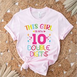 This Girl Is Now 10 Double Digits Shirt, 10th Birthday Girl Party Shirt, Ten Years Old Girl Tee, It's My Birthday Shirt,
