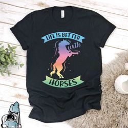 Life is Better with Horses Shirt, Horseback Riding Shirt, Horse T-Shirt, Horse Gifts, Horse Owner Gift, Horseback Rider,