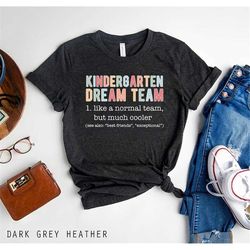 Kindergarten Grade Teacher Shirt, Kindergarten Team Shirt, Pre K and Kindergarten Teacher, Teacher Appreciation Shirt, T