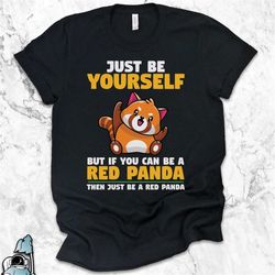 Red Panda Shirt, Be a Red Panda Gift, Red Panda Art, Red Panda Print, Red Panda T-Shirt, Funny Red Panda Tee, Birthday G