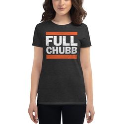 Full Chubb - Cleveland Browns Nick Chubb women's shirt - Funny Run DMC style graphic - NFL Football Brown tee - Women's