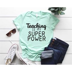 Teacher Is My Super Power Shirt, Teacher Gift, Kindergarten Teacher Shirt, Back To School Teacher Appreciation, For Teac