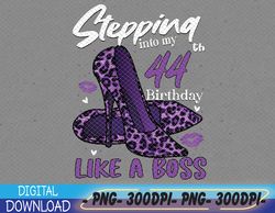 44 and Fabulous High Heels Stepping Into My 44th Birthday Svg, Eps, Png, Dxf, Digital Download