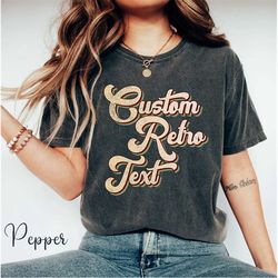 Comfort COlor Custom Shirt Retro Text Shirt, Custom Writing Option, Logo Design Shirt,  Custom Shirt Printing, Custom Sh