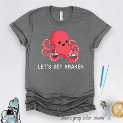 Kraken Shirt, Let's Get Kraken Gift, Ocean Gift, Sailing Shirt, Beach Lover Gift, Ocean Shirts, Vacation Shirt, Cruise S