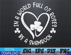 In A World Full Of Roses Be A Shamrock Happy St Patricks Day Svg, Eps, Png, Dxf, Digital Download