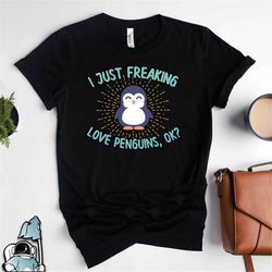Penguin Shirt, Penguin Gift, Penguin Animal, Zoo Aquarium Gift, Penguin Lover, Penguin Print, Just Freaking Love Penguin