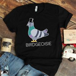 Pigeon Shirt, Birdgeoisie Pigeon Gifts, Funny Bird Gifts, Bird Shirts, Birding Shirt, Pigeon Art, Pigeon Print, Pet Bird