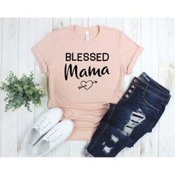 Blessed Mama Shirt, Wife Gifts, Mom Gifts, New Mom Shirts, Pregnancy Announcement, Mother's Day Gifts, Cute Mom Print, G