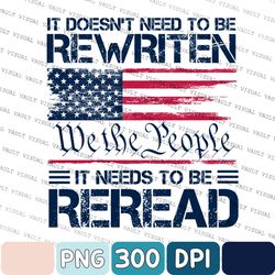 We The People Png, It Doesnt Need Rewritten It Just Needs To Be Reread Png, Constitution Vintage Us Flag Png, For Vatera