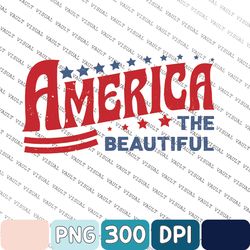 4th Of July Png, Fourth Of July, Retro America Png, America The Beautiful, Patriotic Usa Gift