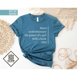 Never Underestimate The Power Of a Girl With a Book Shirt, Ruth Bader Ginsburg, Strong Girl Gifts, Empowered Women Shirt