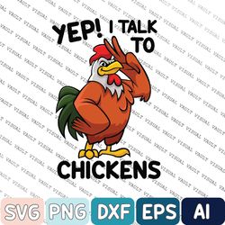 Chicken Lovers, Country Farn Svg, Yep I Talk To Chickens Svg, Chickens Svg, Funny Saying Farmer Gift Svg For Farmers
