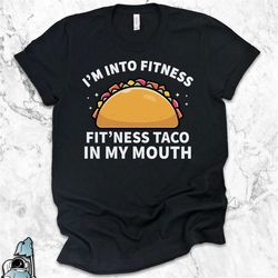 Taco Shirt, Fitness Taco In My Mouth Shirt, Fiesta Shirt, Funny Food Shirt, Taco Gift, Cinco de Mayo Gift Shirt, Foodie