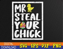 Easter Boys Toddlers Mr Steal Your Chick Funny Spring Humor Svg, Eps, Png, Dxf, Digital Download