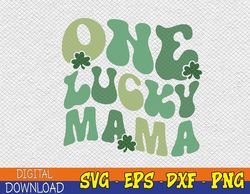 Womens One Lucky Mama St Patricks Day Mom Mother Groovy Svg, Eps, Png, Dxf, Digital Download