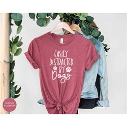 easily distracted by dogs shirt, dog mom shirt ,funny dog shirt, dog owners gift, dog lover shirt, dog shirt gift, gift