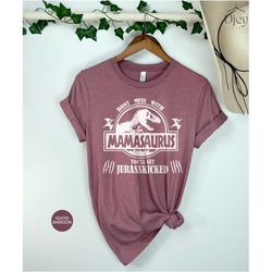Mamasaurus Shirt, Dinosaur Mom Shirt,  Jurasskicked Tee, Funny Mom Shirt, Dinosaur Shirt, Mother Day Shirt, Gift for Mom