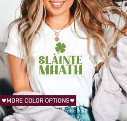 Slainte Mhath Shirt for St. Patrick's Day TShirt for Women, St. Patty's Day T Shirt for St. Paddy's Day Gift for Her