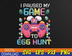 I Paused My Game To Egg Hunt Easter Funny Gamer Boys Kids Svg, Eps, Png, Dxf, Digital Download
