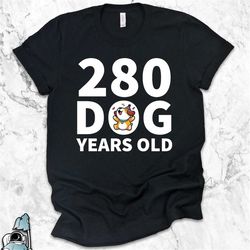40th Birthday Shirt, 280 Dog Years Old, Forty Years Old Shirt, 40th Birthday Gift, Dog Lover Shirt, Dog Shirts, Old Age