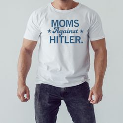 Moms against hitler shirt, Shirt For Men Women, Graphic Design, Unisex Shirt