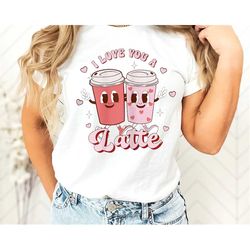 Retro Valentines Day Shirt, Valentines Day Gift For Her, Vintage Style I Love You a Latte Tee Shirts, Gift For Him, Comf
