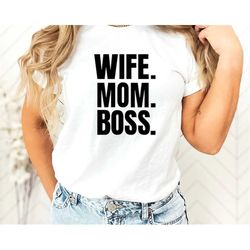 Wife Mom Boss shirt, Soft Cotton Unisex shirt, Trendy shirts for mom, Gift for mom, Mothers day gift.