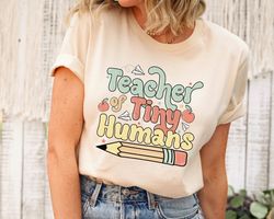 Teacher Of Tiny Humans T-Shirt, Teacher Of Little Humans Shirt, Little Humans Teacher Shirt, Teacher Shirt, Teacher Shir