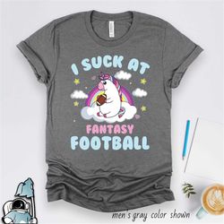 Fantasy Football Shirt, Suck At Fantasy Football Gift, Last Place Football Gift, Football League Shirt, League Gift, Las