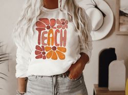 Teach sweatshirt, Retro daisyTeach pullover, Retro Teach T Shirt, Teacher sweater, Retro Teacher Shirt, Teacher vintage
