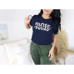 Nurse Squad Shirt, Nurse Group Shirt, Gift For Women, Nurse T-shirt, Nursing Grad, Essential Workers, Nurse tee, Nurse H