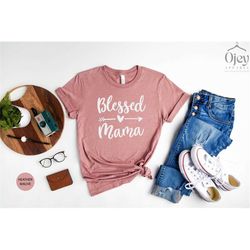 Blessed Mama Shirt, Mothers Day Shirt, Gift for Mom, Mom TShirt, Mothers Day Gift, Shirt For Mom, Blessed Mother, Blesse