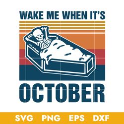 Wake Me When It's October Svg, Skeleton Sleep Svg, Halloween Svg, Png Dxf Eps Digital File