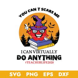 You Can't Scare Me I Can Virtually Do Anything Svg, Teacher Halloween Svg, Png Dxf Eps Digital File