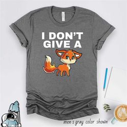 I Don't Give A Fox Shirt, Funny Animal Shirt, Fox Gifts, Fox T-Shirt, Fox Art, Fox Print, Animal Lover, Animal Rescue, F