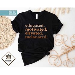 Black Educated Shirt, Black History Shirt, Melanin Teacher Tee, Black Teacher Gift Tee, Black Lives Matter Shirt, Black